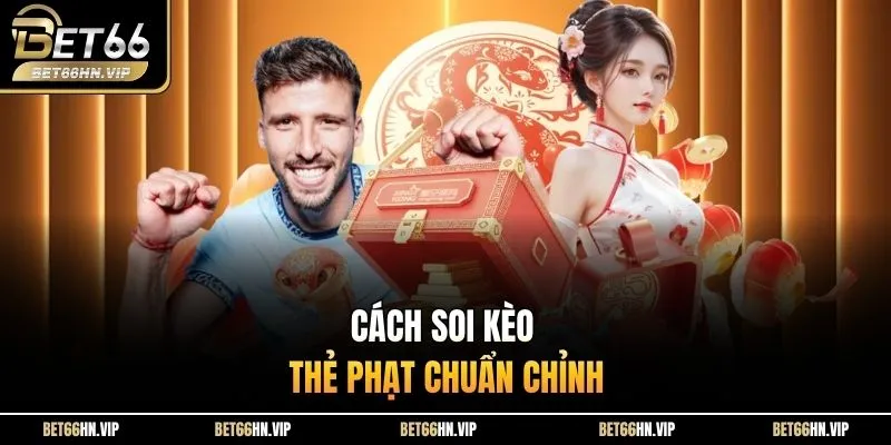 Cách soi kèo thẻ phạt chuẩn chỉnh