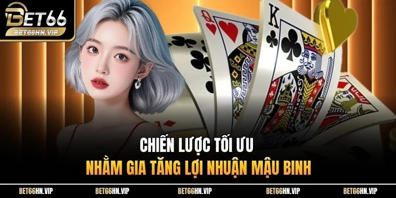 Chiến lược tối ưu nhằm gia tăng lợi nhuận Mậu Binh