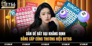 Dàn Đề Bất Bại Khẳng Định Đẳng Cấp Cùng Thương Hiệu BET66