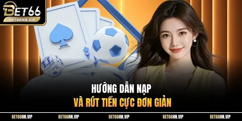 Hướng dẫn nạp và rút tiền cực đơn giản
