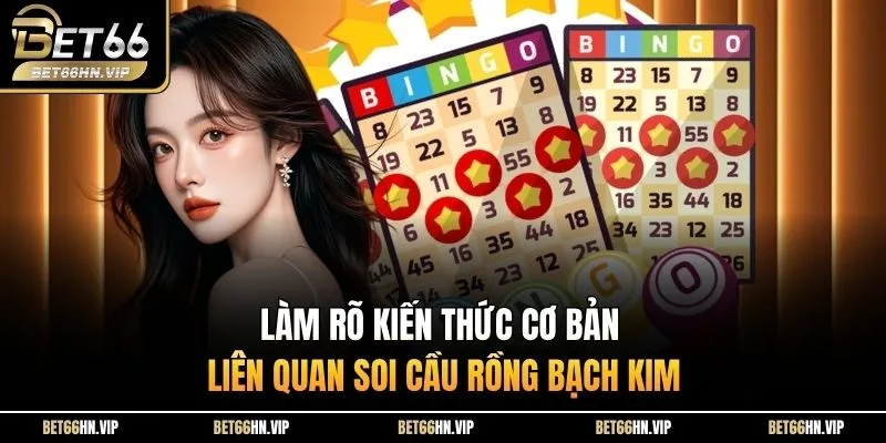Làm rõ kiến thức cơ bản liên quan soi cầu Rồng Bạch Kim 
