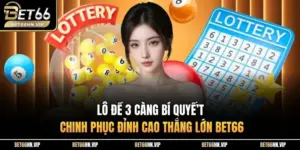 Lô Đề 3 Càng Bí Quyết Chinh Phục Đỉnh Cao Thắng Lớn BET66