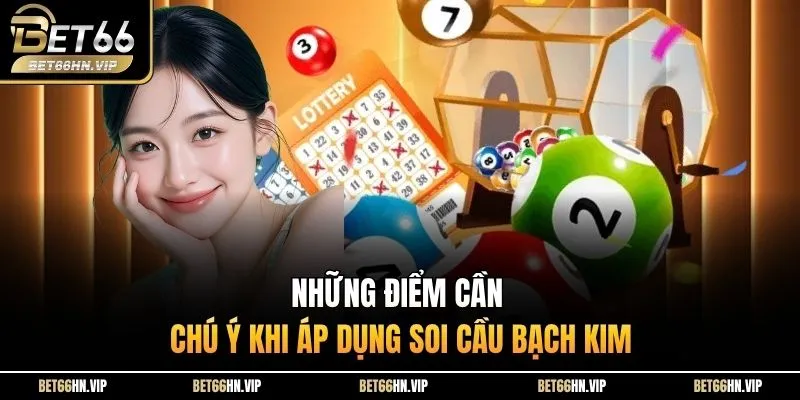 Những điểm cần chú ý khi áp dụng soi cầu Bạch Kim