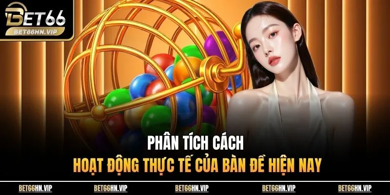 Phân tích cách hoạt động thực tế của bàn đề hiện nay