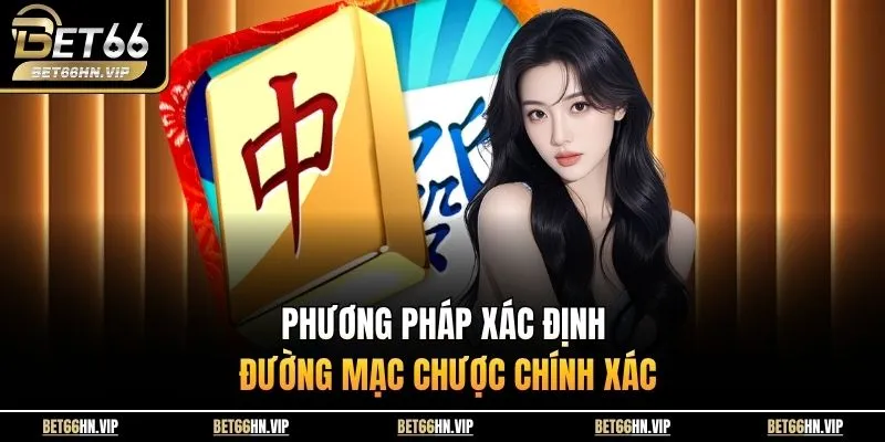 Phương pháp xác định đường mạc chược chính xác