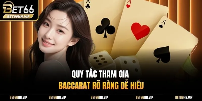 Quy tắc tham gia baccarat rõ ràng dễ hiểu