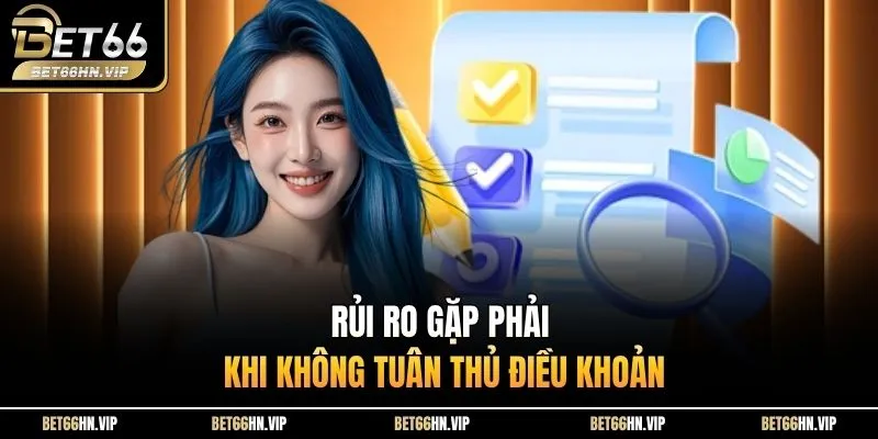 Rủi ro gặp phải khi không tuân thủ điều khoản