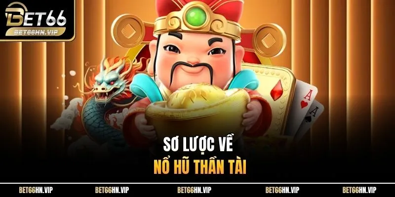 Sơ lược về nổ hũ thần tài 