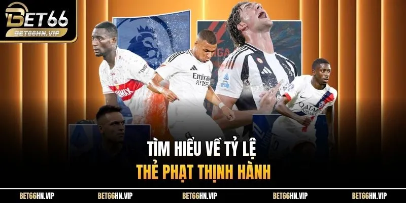 Tìm hiểu về tỷ lệ thẻ phạt thịnh hành 