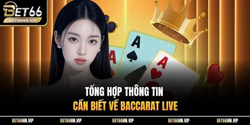 Tổng hợp thông tin cần biết về baccarat live 